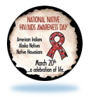 March 20th, National Native HIV/AIDS Awareness Day